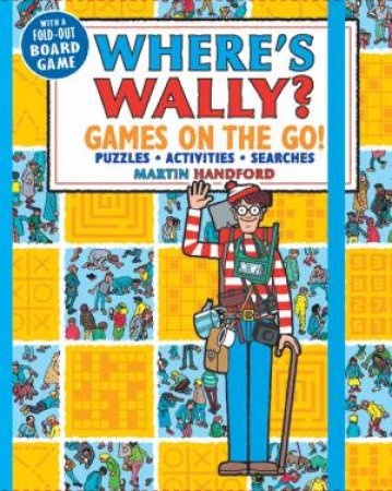 Where's Wally? Games On The Go! Puzzles, Activities & Searches by Martin Handford