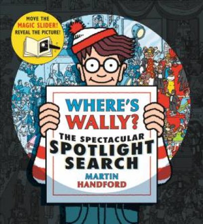 Where's Wally? The Spectacular Spotlight Search by Martin Handford