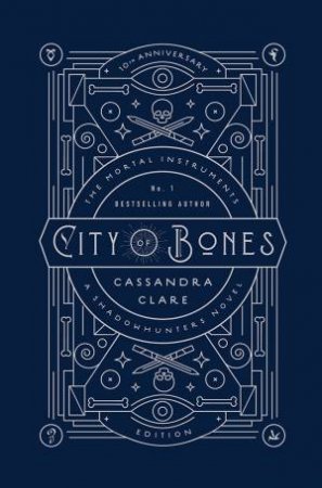 City Of Bones (10th Anniversary Edition) by Cassandra Clare