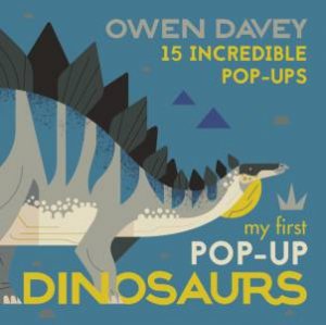 My First Pop-Up Dinosaurs: 15 Incredible Pop-Ups by Owen Davey