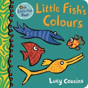 Little Fish's Colours by Lucy Cousins