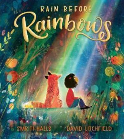 Rain Before Rainbows by Smriti Halls & David Litchfield