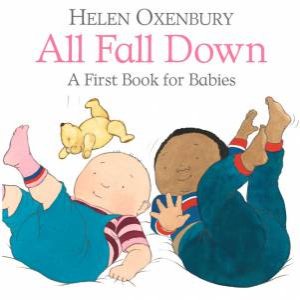 All Fall Down: A First Book For Babies by Helen Oxenbury