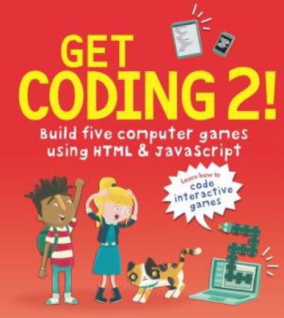 Get Coding 2! Build Five Computer Games With HTML And JavaScript by David Whitney & Duncan Beedie