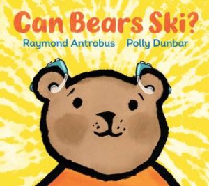Can Bears Ski? by Raymond Antrobus & Polly Dunbar
