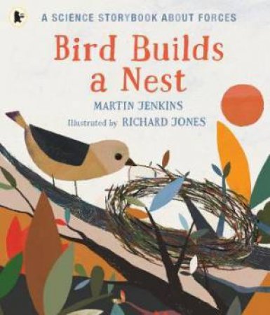 Bird Builds a Nest by Martin Jenkins & Richard Jones
