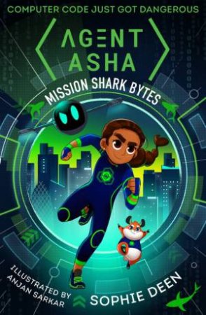 Agent Asha: Mission Shark Bytes by Sophie Deen & Anjan Sarkar