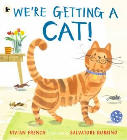 We're Getting A Cat! by Vivian French & Salvatore Rubbino