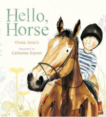 Hello, Horse by Vivian French & Catherine Rayner