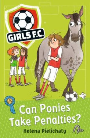 Can Ponies Take Penalties? by Helena Pielichaty