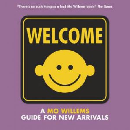 Welcome: A Mo Willems Guide For New Arrivals by Mo Willems