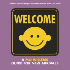 Welcome A Mo Willems Guide For New Arrivals