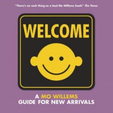 Welcome A Mo Willems Guide For New Arrivals