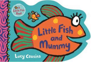 Little Fish And Mummy by Lucy Cousins