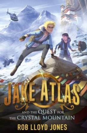 Jake Atlas And The Quest For The Crystal Mountain by Rob Lloyd Jones