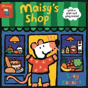 Maisy's Shop: With A Pop-Out Play Scene! by Lucy Cousins
