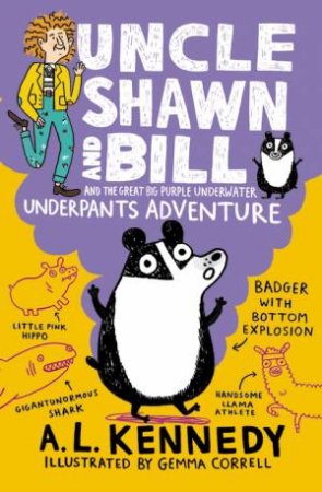 Uncle Shawn And Bill And The Great Big Purple Underwater Underpants Adventure by A. L. Kennedy & Gemma Correll