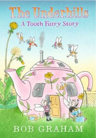 The Underhills: A Tooth Fairy Story by Bob Graham