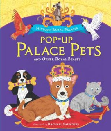 Pop-Up Palace Pets: And Other Royal Beasts by Rachael Saunders