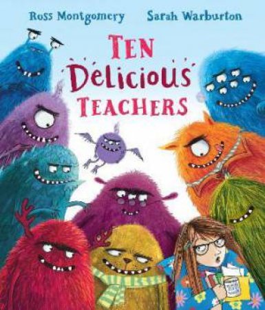 Ten Delicious Teachers by Ross Montgomery & Sarah Warburton