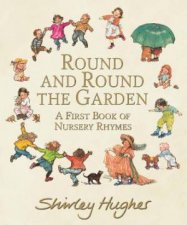 Round And Round The Garden A First Book Of Nursery Rhymes