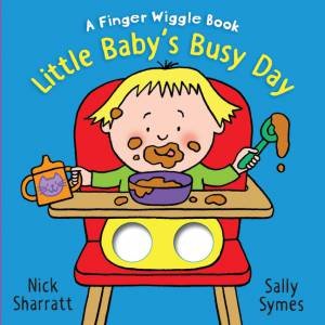 Little Baby's Busy Day: A Finger Wiggle Book by Sally Symes & Nick Sharratt