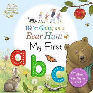 We're Going On A Bear Hunt: My First Abc by Bear Hunt Films Ltd.