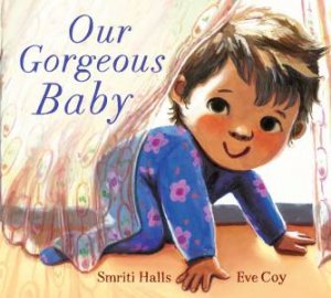 Our Gorgeous Baby by Smriti Halls & Eve Coy