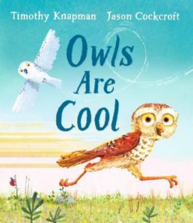 Owls Are Cool by Timothy Knapman & Jason Cockcroft
