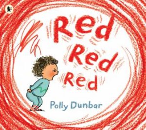 Red Red Red by Polly Dunbar & Polly Dunbar