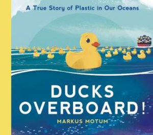 Ducks Overboard! by Markus Motum & Markus Motum