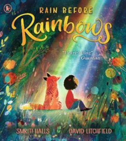 Rain Before Rainbows by Smriti Halls & David Litchfield