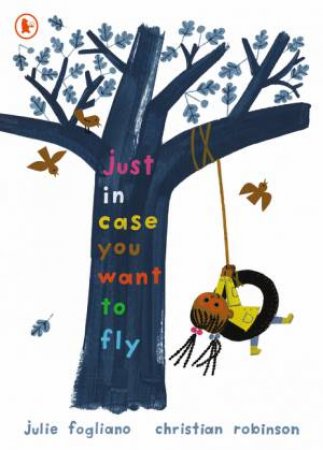 Just In Case You Want To Fly by Julie Fogliano & Christian Robinson