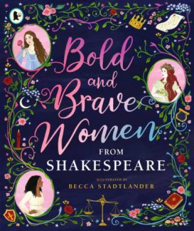 Bold and Brave Women from Shakespeare by  & Becca Stadtlander