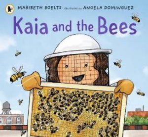 Kaia And The Bees by Maribeth Boelts & Angela Dominguez