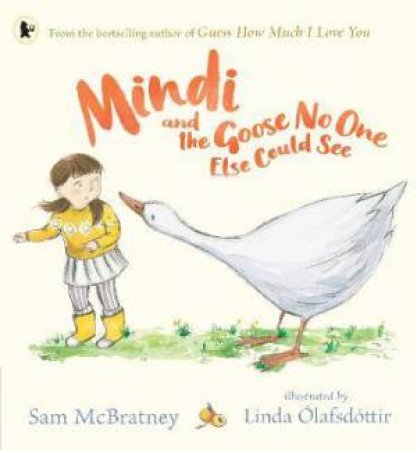 Mindi And The Goose No One Else Could See by Sam McBratney & Linda lafsdttir