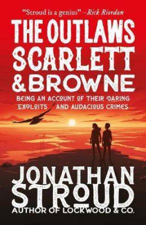 The Outlaws Scarlett And Browne by Jonathan Stroud