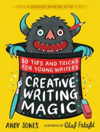 Creative Writing Magic: 80 Tips and Tricks for Young Writers by Andy Jones & Olaf Falafel & Andy Jones & Olaf Falafel
