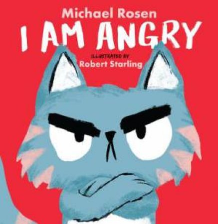 I Am Angry by Michael Rosen & Robert Starling