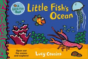 Little Fish's Ocean by Lucy Cousins & Lucy Cousins
