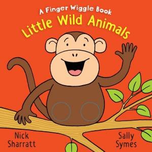 Little Wild Animals: A Finger Wiggle Book by Sally Symes & Nick Sharratt