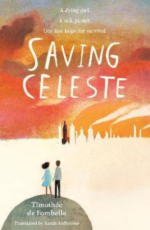 Saving Celeste by Timothée de Fombelle & Sarah Ardizzone