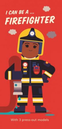 I Can Be A ... Firefighter by Spencer Wilson