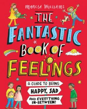 The Fantastic Book Of Feelings by Marcia Williams & Marcia Williams