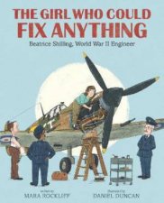 The Girl Who Could Fix Anything Beatrice Shilling World War II Engineer
