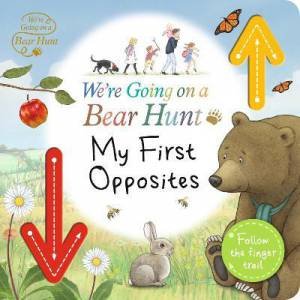 We're Going On A Bear Hunt: My First Opposites by Various