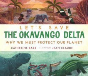 Let's Save the Okavango Delta by Catherine Barr & Jean Claude