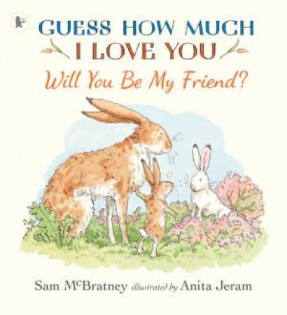 Will You Be My Friend? by Sam McBratney & Anita Jeram