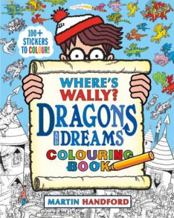 Where's Wally? Dragons And Dreams Colouring Book by Martin Handford & Martin Handford
