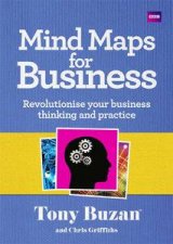 Mind Maps for Business Revolutionise Your Business Thinking and Practice